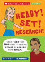 book cover of Ready! Set! Research! Your Fast And Fun Guide To Writing Research Papers That Rock (Scholastic Guides) by Marvin Terban