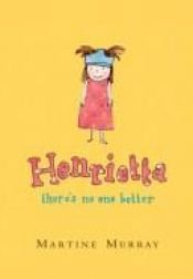 book cover of Henrietta, there's no one better by Martine Murray