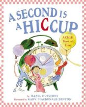 book cover of A Second Is a Hiccup by Hazel Hutchins