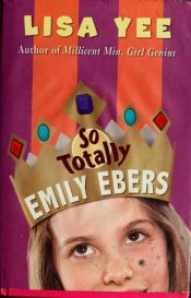 book cover of So Totally Emily Ebers by Lisa Yee