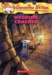book cover of Wedding Crasher (Geronimo Stilton # 28) by Geronimo Stilton|Titi Plumederat