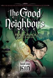 book cover of The Good Neighbors, Book One: Kin by Holly Black