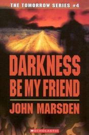 book cover of Darkness, Be My Friend by John Marsden