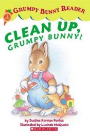 book cover of Clean Up, Grumpy Bunny! (Scholastic Readers) by Justine Korman