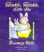 book cover of Twinkle, Twinkle Little Star by Rosemary Wells