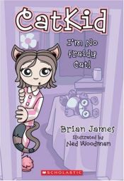 book cover of I'm No Fraidy Cat (Catkid) by Brian James