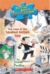 book cover of Case Of The Spoiled Rotten Spy (Jigsaw Jones) by James Preller