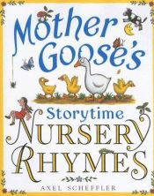 book cover of Mother Goose's Storytime Nursery Rhymes by Axel Scheffler