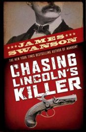 book cover of Chasing Lincoln's Killer by James Swanson