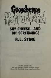 book cover of Say Cheese - And Die Screaming! (Goosebumps Horrorland) 8 by R. L. Stine