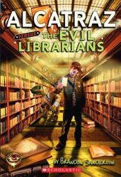 book cover of Alcatraz Versus the Evil Librarians by براندون ساندرسون