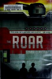 book cover of The Roar by Emma Clayton