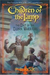 book cover of Children of the Lamp: Day Of The Djinn Warriors (Book 4) by Philip Kerr