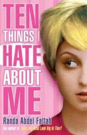 book cover of Ten Things I Hate about Me [10 THINGS I HATE ABT ME] by Randa Abdel-Fattah