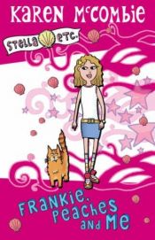 book cover of Stella etc. Frankie, Peaches and Me by Karen McCombie