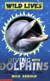 book cover of Diving with Dolphins (Wild Lives) by Nick Arnold