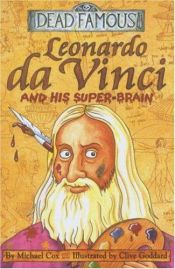book cover of Leonardo Da Vinci and His Super-brain (Horribly Famous) by Michael Cox