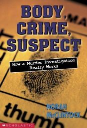 book cover of Body, Crime, Suspect: How a Murder Investigation Really Works by Norah McClintock