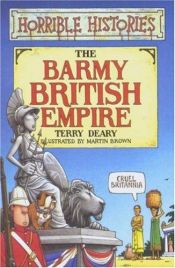 book cover of Horrible Histories: The Barmy British Empire by Terry Deary