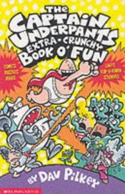 book cover of The Captain Underpants Extra-Crunchy Book O' Fun (Captain Underpants #9) by Dav Pilkey