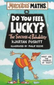 book cover of Do you feel lucky? : the secrets of probability by Kjartan Poskitt