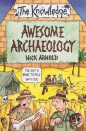 book cover of Awesome Archaeology by Nick Arnold