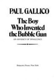book cover of The Boy Who Invented the Bubble Gun by Paul Gallico