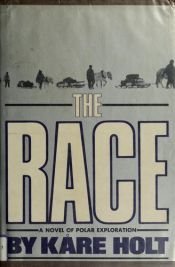 book cover of The Race: A Novel of Polar Exploration by Kåre Holt