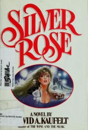 book cover of Silver Rose by David A. Kaufelt