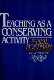 book cover of Teaching as a conserving activity by Neil Postman