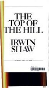 book cover of The top of the hill by Irwin Shaw