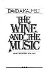 book cover of The wine and the music by David A. Kaufelt