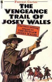 book cover of The Vengeance Trail of Josey Wales by Forrest Carter