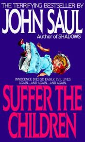book cover of Suffer the Children by John Saul