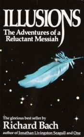 book cover of Illusions: The Adventures of a Reluctant Messiah by Ρίτσαρντ Μπαχ