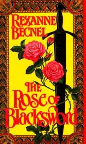 book cover of The Rose of Blacksword by Rexanne Becnel