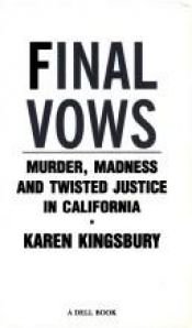 book cover of Final vows : murder, madness and twisted justice in California by Karen Kingsbury