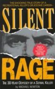 book cover of Silent Rage: Inside the Mind of a Serial Killer by Michael Newton
