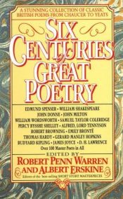 book cover of Six Centuries of Great Poetry : A Stunning Collection of Classic British Poems from Chaucer to Yeats by Robert Penn Warren