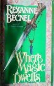 book cover of unread-Where Magic Dwells by Rexanne Becnel