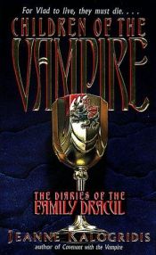 book cover of Children Of The Vampire: The Diaries Of The Family Dracul (The Diaries Of The Family Dracul; 02 Of 03) by Jeanne Kalogridis