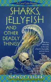 book cover of Sharks, Jellyfish, and Other Deadly Things (Carrie Carlin Mystery) by Nancy Tesler