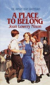 book cover of A Place to Belong by Joan Lowery Nixon