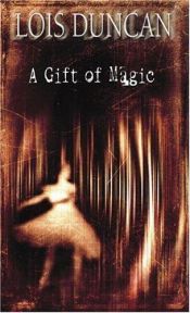 book cover of A Gift of Magic by Lois Duncan