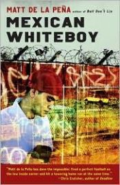 book cover of Mexican Whiteboy by Matt de la Pena