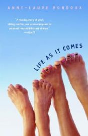 book cover of Life as It Comes by Anne-Laure Bondoux