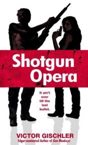 book cover of Shotgun Opera by Victor Gischler