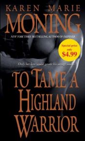 book cover of To tame a Highland warrior by Karen Marie Moning