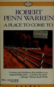 book cover of A Place to Come to by Robert Penn Warren