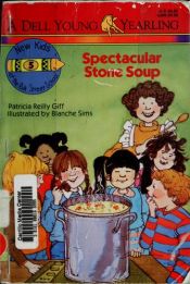 book cover of Spectacular Stone Soup by Patricia Reilly Giff